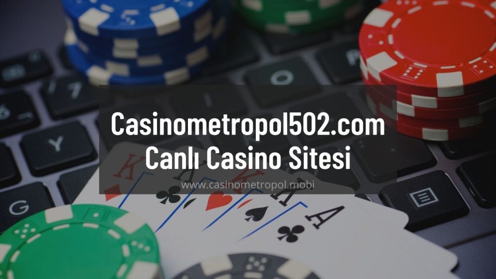 Casinometropol502.com Canlı Casino Sitesi