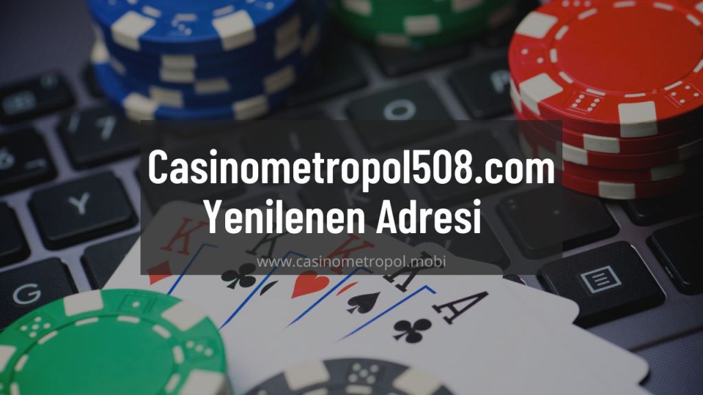 Casinometropol508.com Yenilenen Son Adresi