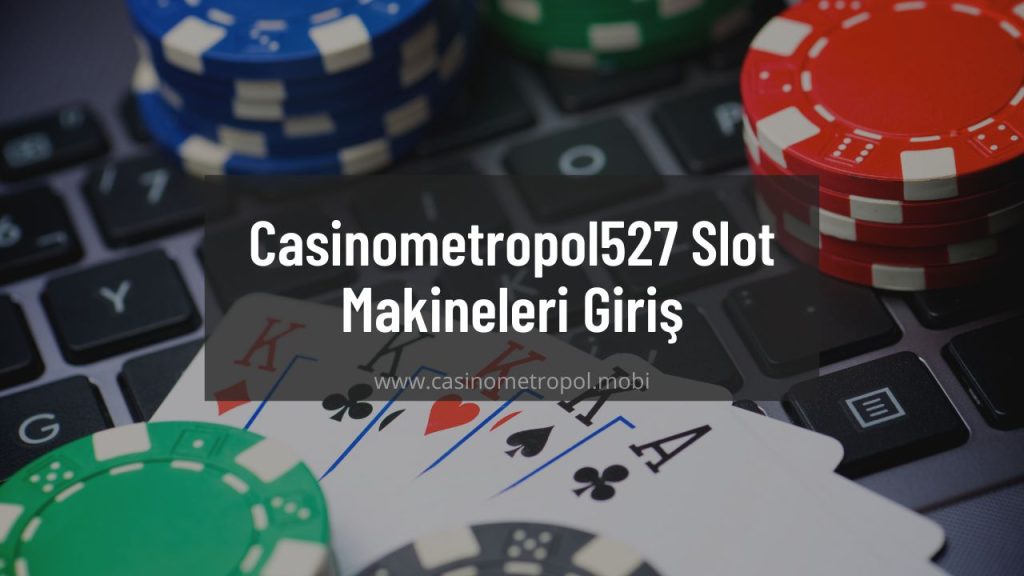Casinometropol527 Slot Makineleri